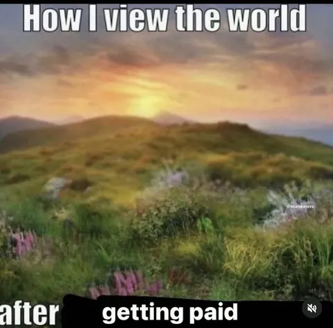 How I View the World After Getting Paid