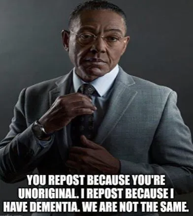You Repost Because You're Unoriginal