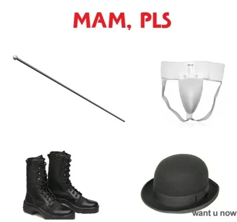 MAM, PLS Want U Now
