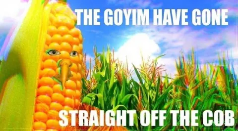 The Goyim Have Gone Off the Cob