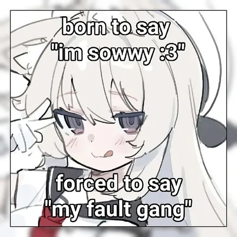 Born to Say I'm Sowwy