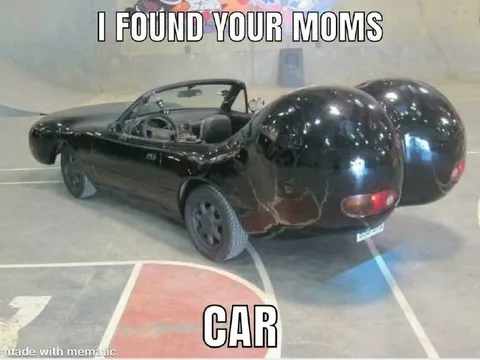 I Found Your Moms Car