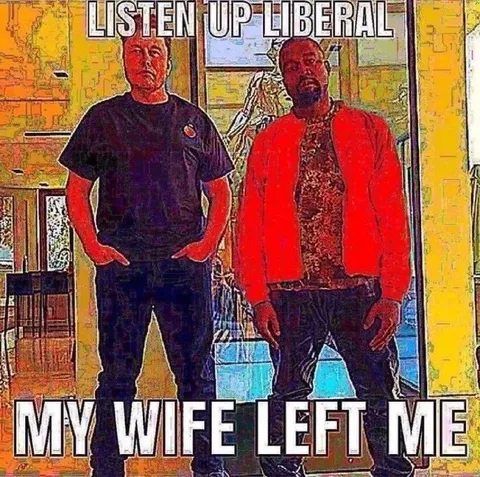 Listen Up Liberal My Wife Left Me