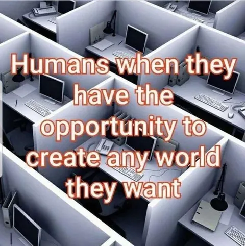 Humans Create Any World