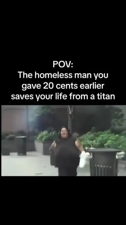 Homeless Man Saves You From a Titan