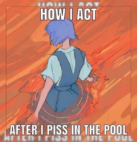 How I Act After Pissing in the Pool