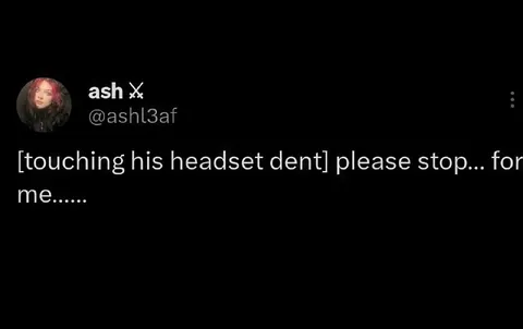 Please Stop Touching His Headset Dent