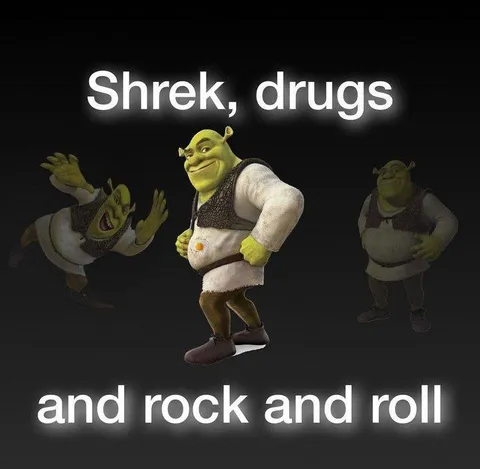Shrek, Drugs and Rock and Roll