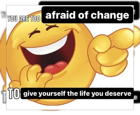 Afraid of Change Life Advice
