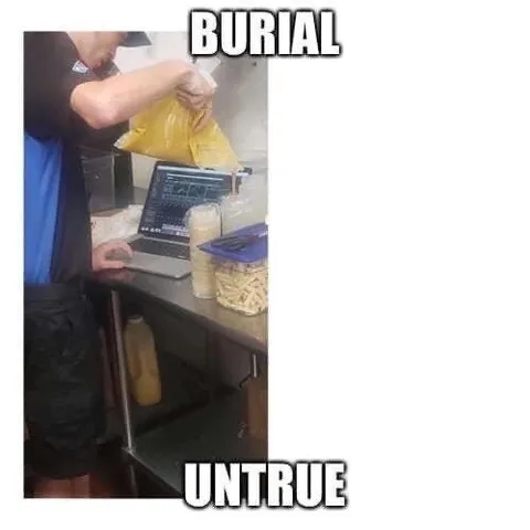 Burial Untrue Meme