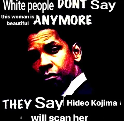Hideo Kojima Will Scan Her