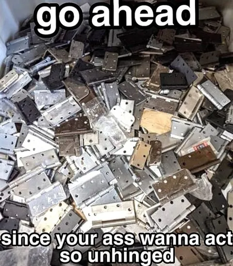 Go Ahead, Act Unhinged