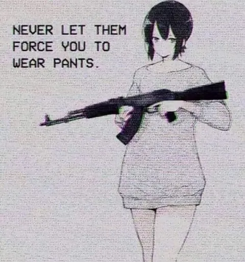 Never Let Them Force You to Wear Pants