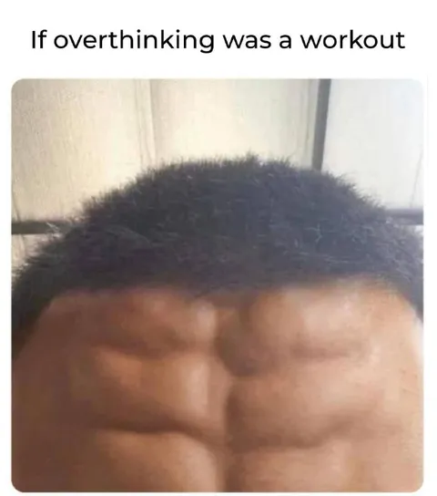 Overthinking Workout