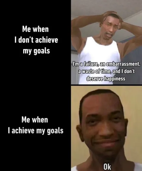 Me When I Achieve My Goals