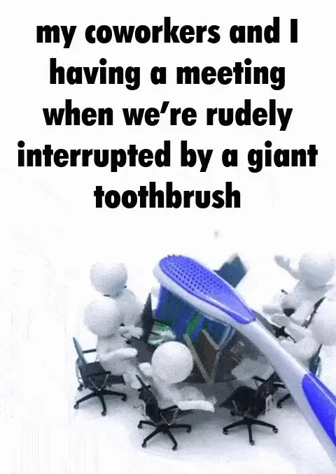 Giant Toothbrush Interrupts Meeting