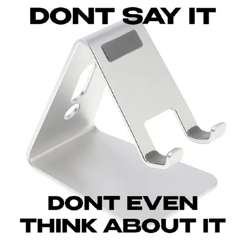 Don't Say It Don't Even Think About It