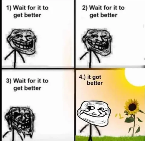 Wait for It to Get Better