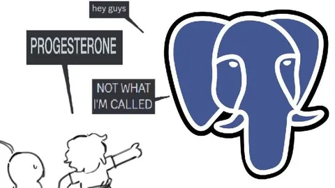 Progesterone Is Not PostgreSQL