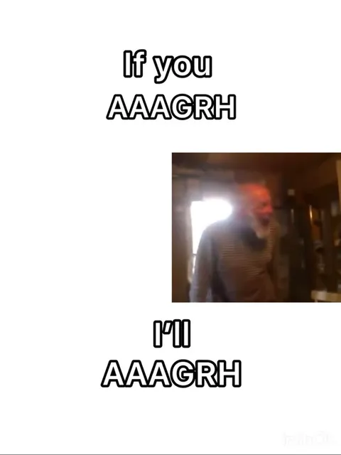 I'll AAAAGRH Anyway
