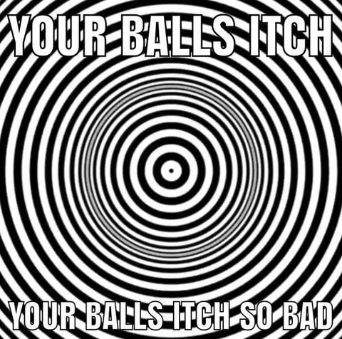 Your Balls Itch So Bad