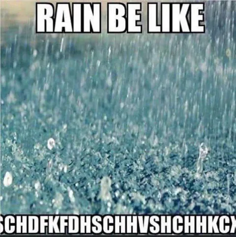 Rain Be Like Gibberish