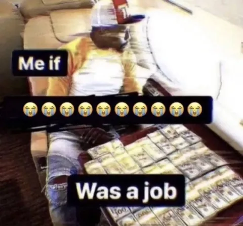 Me If Unemployment Was a Job