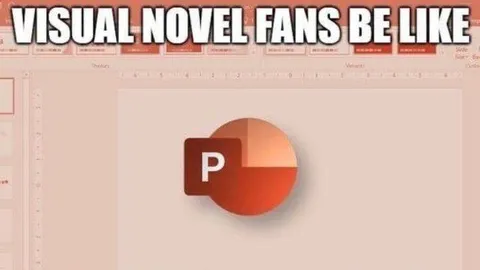 Visual Novel Fans Be Like