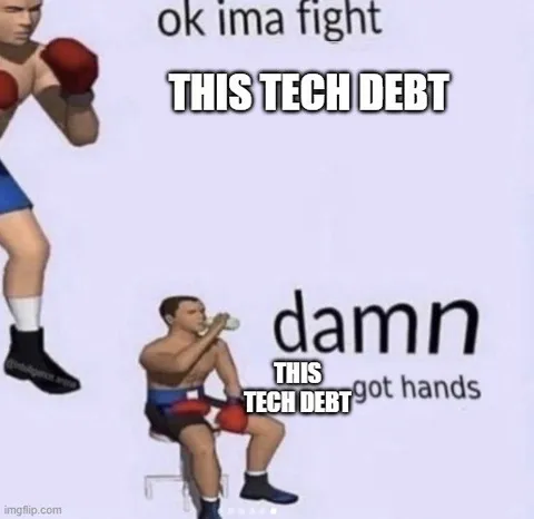 This Tech Debt Got Hands