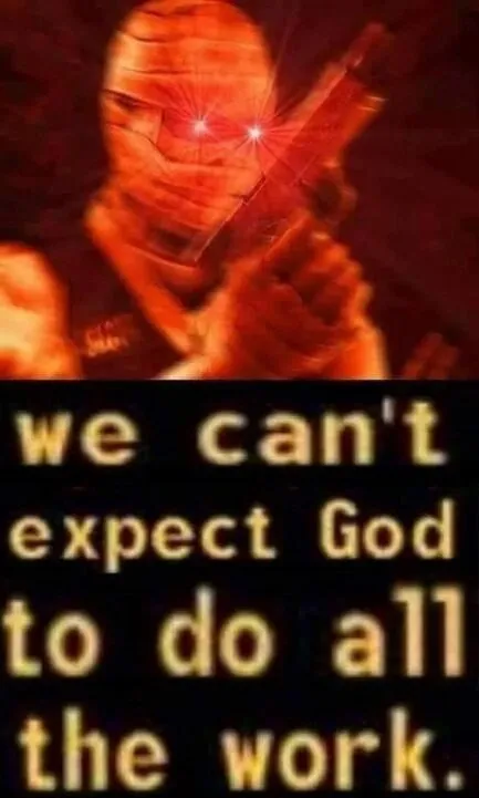 We Can't Expect God to Do All the Work