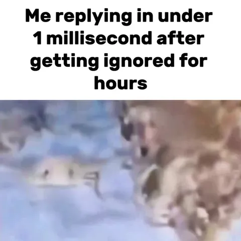 Replying After Being Ignored