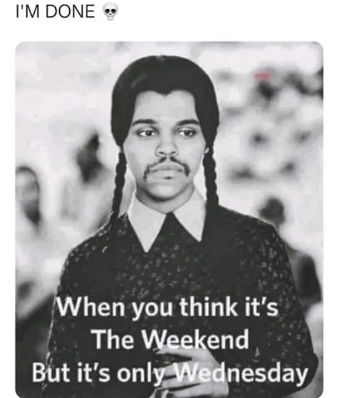 When You Think It's The Weekend