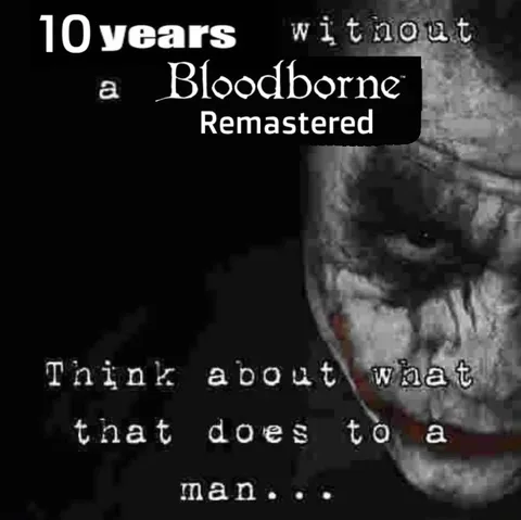 10 Years Without Bloodborne Remastered
