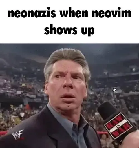 Neonazis When Neovim Shows Up