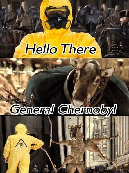 General Chernobyl Hello There