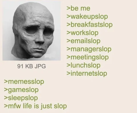 Life Is Just Slop