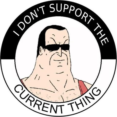 I Don’t Support the Current Thing