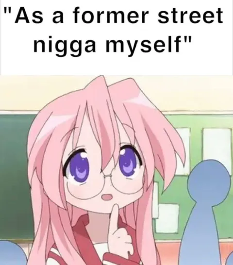 Former Street Nigga Myself