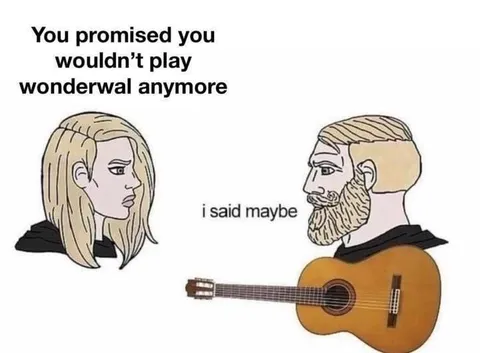 You Promised You Wouldn't Play Wonderwall
