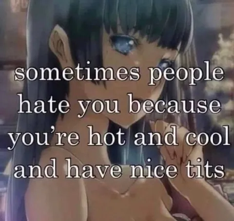People Hate You Because You're Hot