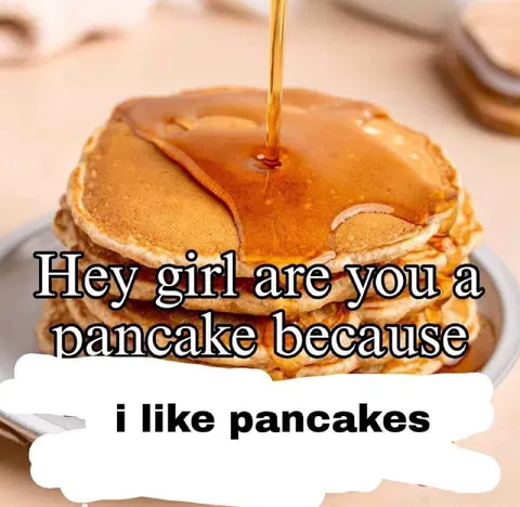 Pancake Pickup Line