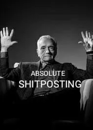 Absolute Shitposting Reaction