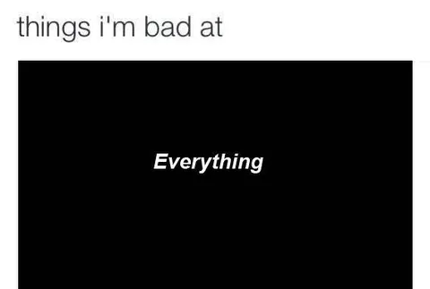 Things I'm Bad At: Everything