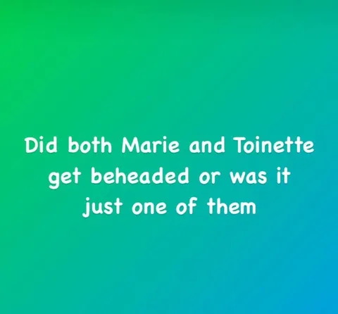 Marie and Toinette Beheading Joke