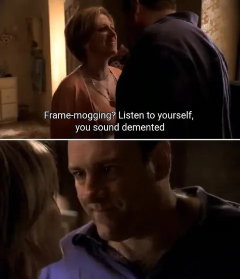Frame-Mogging Sounds Demented