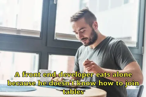 Front-End Developer Eats Alone