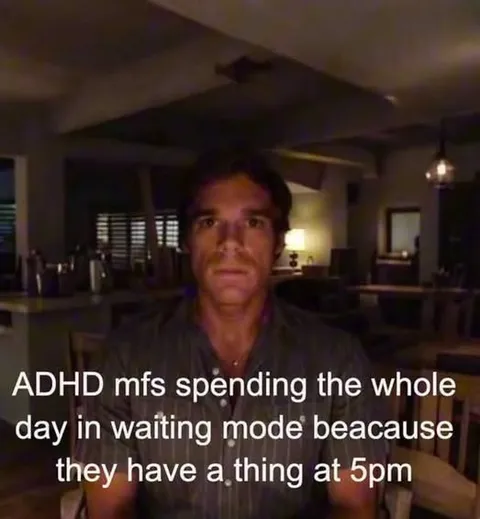 ADHD Waiting Mode Before 5pm