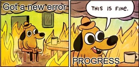 This Is Fine Progress Error