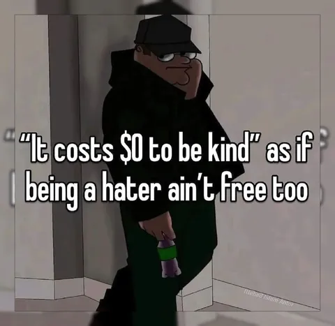 Being a Hater Ain't Free