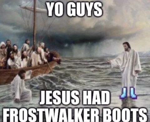 Jesus Has FrostWalker Boots